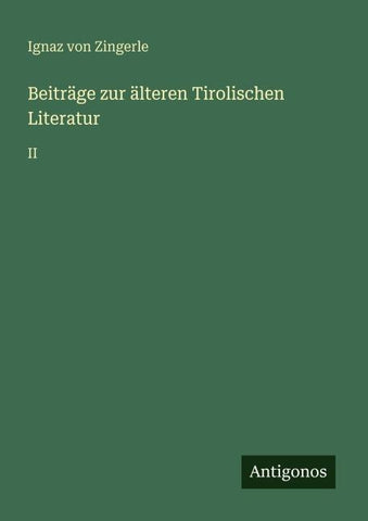 Beiträge zur älteren Tirolischen Literatur