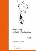 Mein Wille soll dein Glaube sein