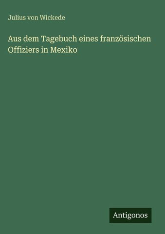 Aus dem Tagebuch eines französischen Offiziers in Mexiko