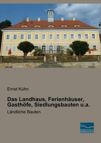 Das Landhaus, Ferienhäuser, Gasthöfe, Siedlungsbauten u.a.