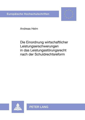 Die Einordnung wirtschaftlicher Leistungserschwerungen in das Leistungsstörungsrecht nach der Schuldrechtsreform
