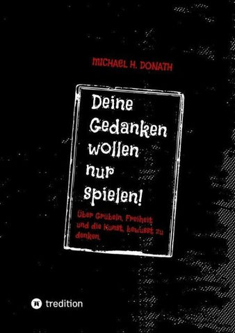 Deine Gedanken wollen nur spielen!
