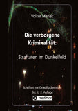 Die verborgene Kriminalität: Straftaten im Dunkelfeld II
