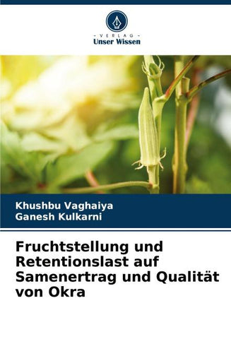 Fruchtstellung und Retentionslast auf Samenertrag und Qualität von Okra