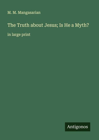 The Truth about Jesus; Is He a Myth?