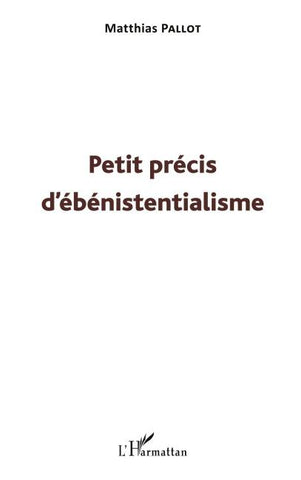 Petit précis d'ébénistentialisme