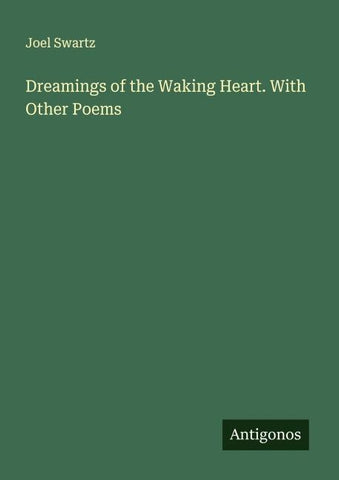 Dreamings of the Waking Heart. With Other Poems