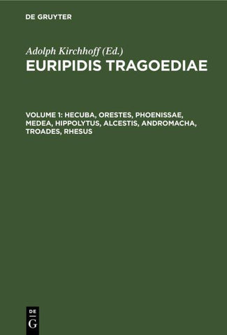 Hecuba, Orestes, Phoenissae, Medea, Hippolytus, Alcestis, Andromacha, Troades, Rhesus