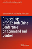 Proceedings of 2022 10th China Conference on Command and Control