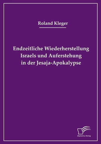 Endzeitliche Wiederherstellung Israels und Auferstehung in der Jesaja-Apokalypse
