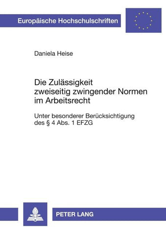 Die Zulässigkeit zweiseitig zwingender Normen im Arbeitsrecht