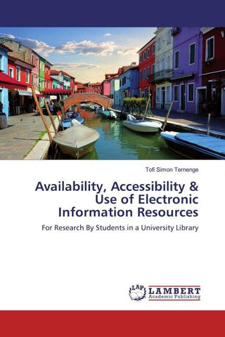 Availability, Accessibility & Use of Electronic Information Resources