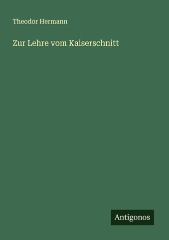 Zur Lehre vom Kaiserschnitt