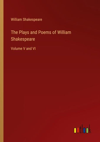 The Plays and Poems of William Shakespeare