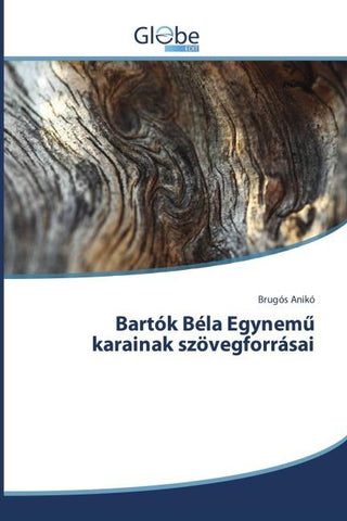 Bartók Béla Egynem¿ karainak szövegforrásai