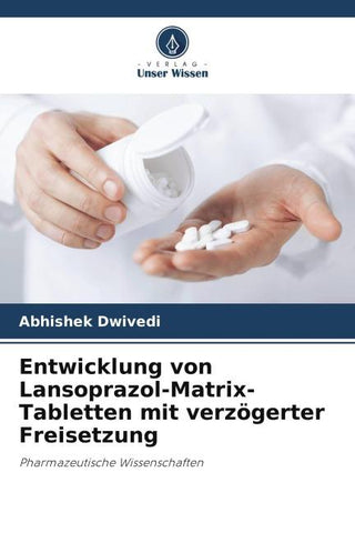 Entwicklung von Lansoprazol-Matrix-Tabletten mit verzögerter Freisetzung