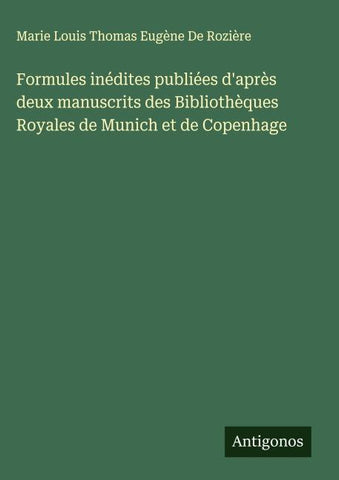 Formules inédites publiées d'après deux manuscrits des Bibliothèques Royales de Munich et de Copenhage