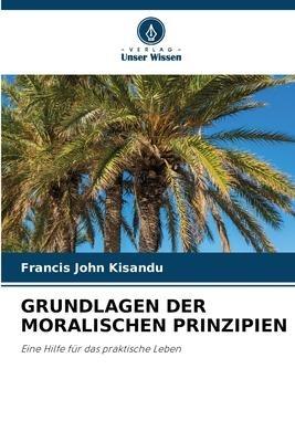GRUNDLAGEN DER MORALISCHEN PRINZIPIEN