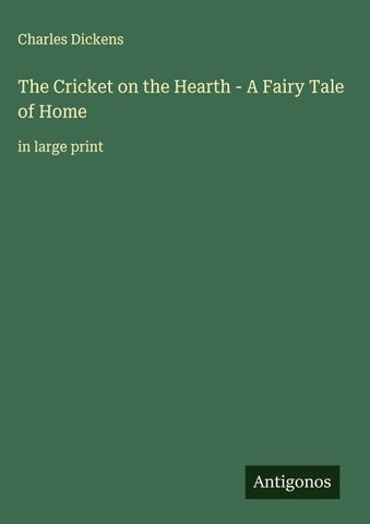 The Cricket on the Hearth - A Fairy Tale of Home