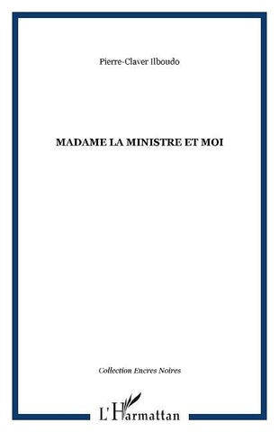 Madame la ministre et moi