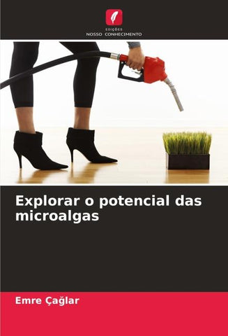 Explorar o potencial das microalgas