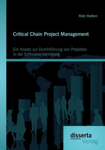 Critical Chain Project Management: Ein Ansatz zur Durchführung von Projekten in der Softwareentwicklung