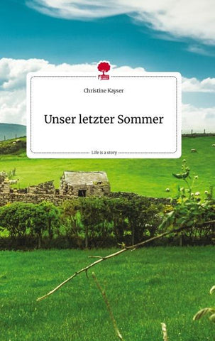 Unser letzter Sommer. Life is a Story - story.one