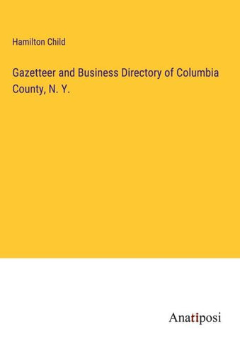 Gazetteer and Business Directory of Columbia County, N. Y.