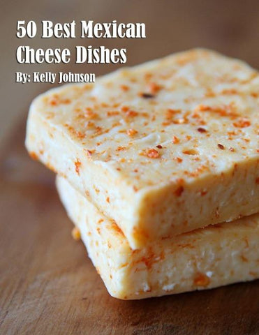 50 Best Mexican Cheese Recipes