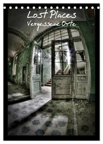 Lost Places Vergessene Orte (Tischkalender 2026 DIN A5 hoch), CALVENDO Monatskalender