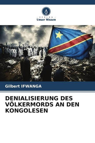 DENIALISIERUNG DES VÖLKERMORDS AN DEN KONGOLESEN