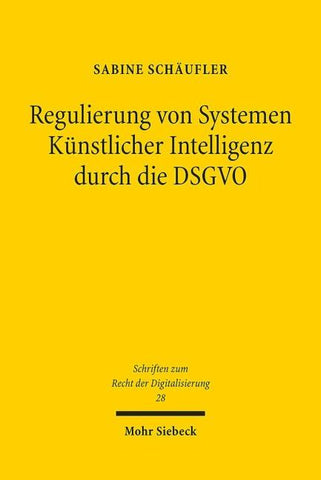 Regulierung von Systemen Künstlicher Intelligenz durch die DSGVO