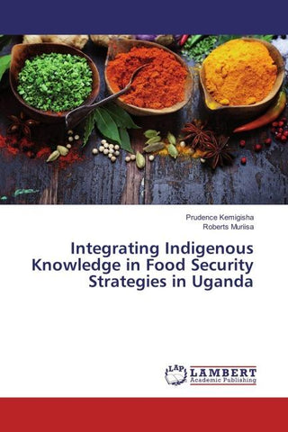 Integrating Indigenous Knowledge in Food Security Strategies in Uganda