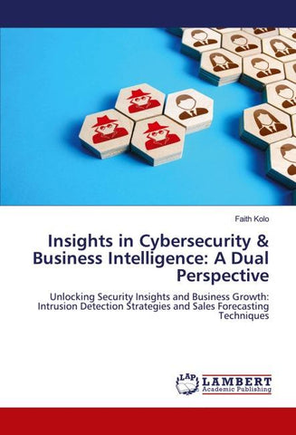 Insights in Cybersecurity & Business Intelligence: A Dual Perspective