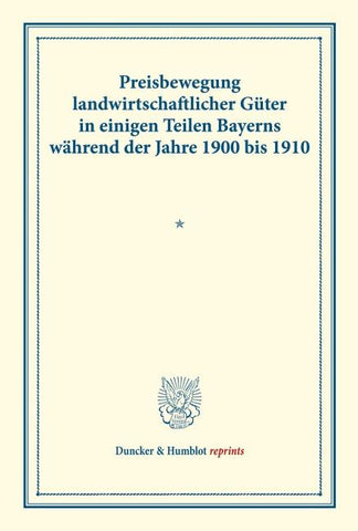 Preisbewegung landwirtschaftlicher Güter in einigen Teilen Bayerns während der Jahre 1900 bis 1910.