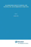 Algorithms for Synthesis and Testing of Asynchronous Circuits