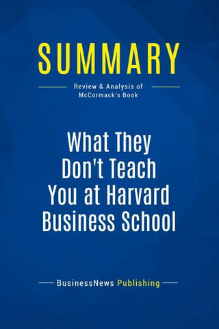 Summary: What They Don't Teach You at Harvard Business School
