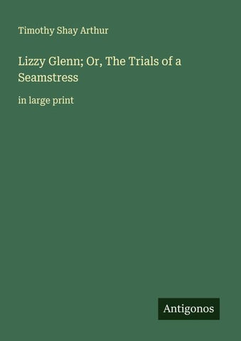 Lizzy Glenn; Or, The Trials of a Seamstress