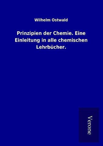 Prinzipien der Chemie. Eine Einleitung in alle chemischen Lehrbücher.