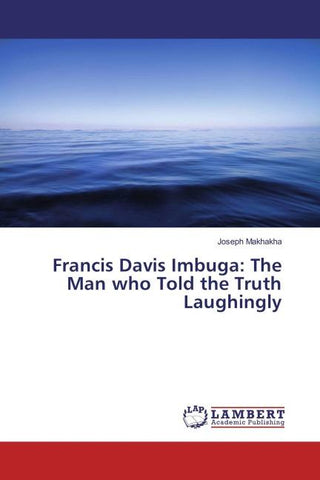 Francis Davis Imbuga: The Man who Told the Truth Laughingly