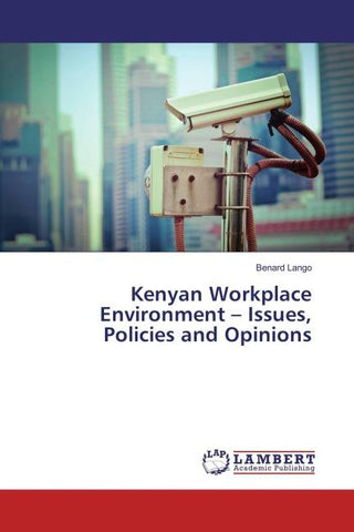 Kenyan Workplace Environment - Issues, Policies and Opinions