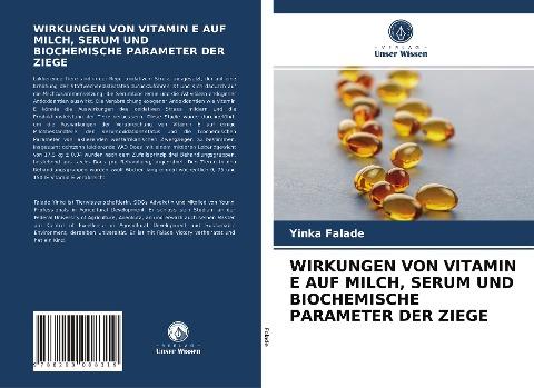 WIRKUNGEN VON VITAMIN E AUF MILCH, SERUM UND BIOCHEMISCHE PARAMETER DER ZIEGE