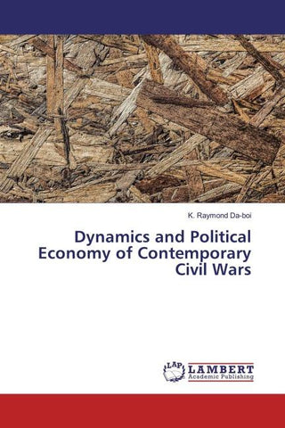Dynamics and Political Economy of Contemporary Civil Wars