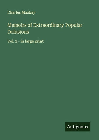 Memoirs of Extraordinary Popular Delusions