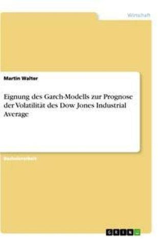 Eignung des Garch-Modells zur Prognose der Volatilität des Dow Jones Industrial Average