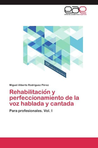 Rehabilitacio¿n y perfeccionamiento de la voz hablada y cantada