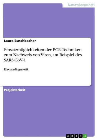 Einsatzmöglichkeiten der PCR-Techniken zum Nachweis von Viren, am Beispiel des SARS-CoV-1