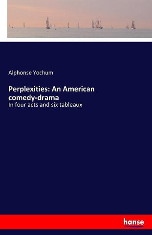 Perplexities: An American comedy-drama