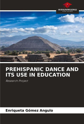 PREHISPANIC DANCE AND ITS USE IN EDUCATION