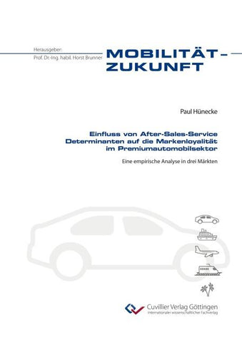 Einfluss von After-Sales-Service Determinanten auf die Markenloyalität im Premiumautomobilsektor.Eine empirische Analyse in drei Märkten
